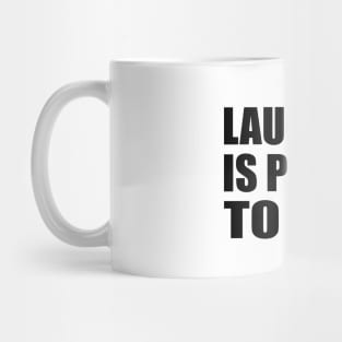 Laughter is poison to fear Mug